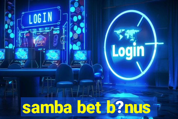 samba bet b?nus