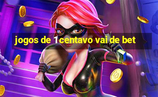 jogos de 1 centavo vai de bet