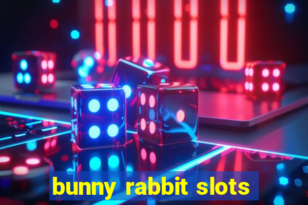 bunny rabbit slots