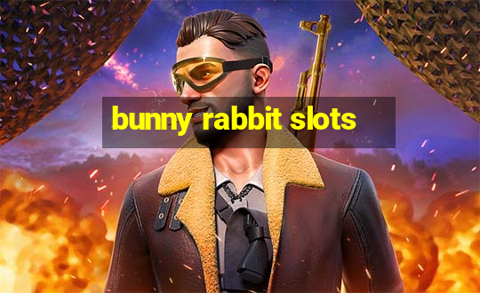 bunny rabbit slots