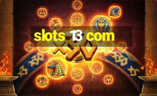 slots 13 com