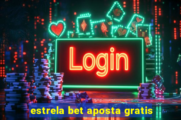 estrela bet aposta gratis