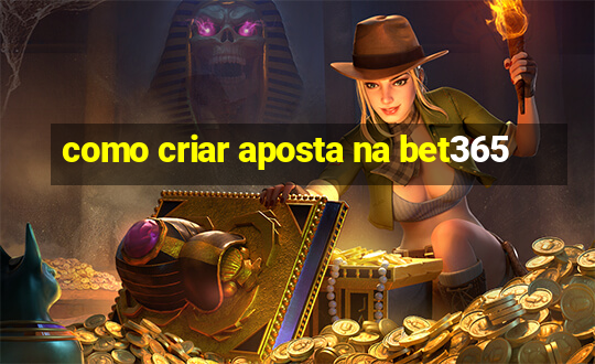 como criar aposta na bet365