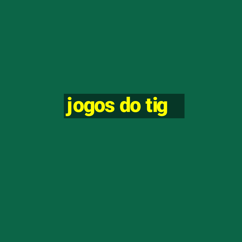 jogos do tig