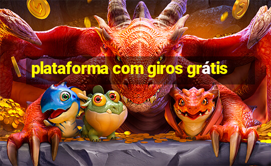 plataforma com giros grátis