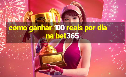 como ganhar 100 reais por dia na bet365