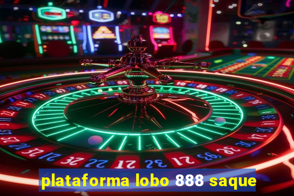 plataforma lobo 888 saque