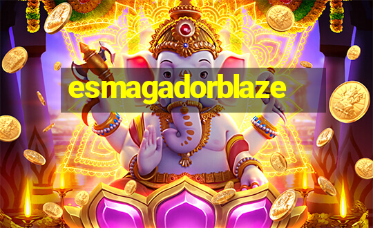 esmagadorblaze