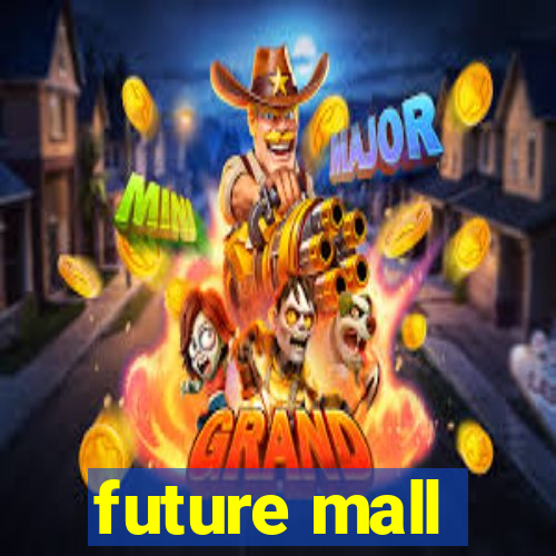 future mall