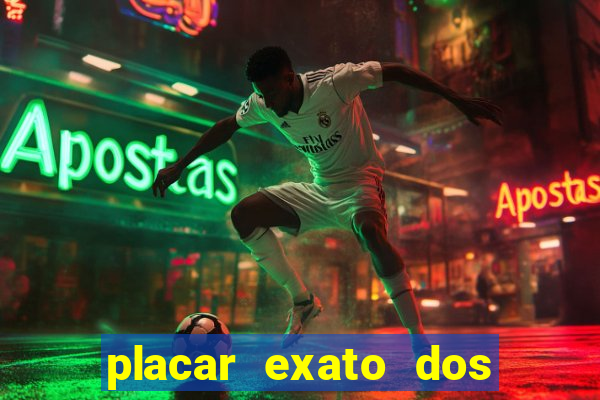 placar exato dos jogos de hoje 365