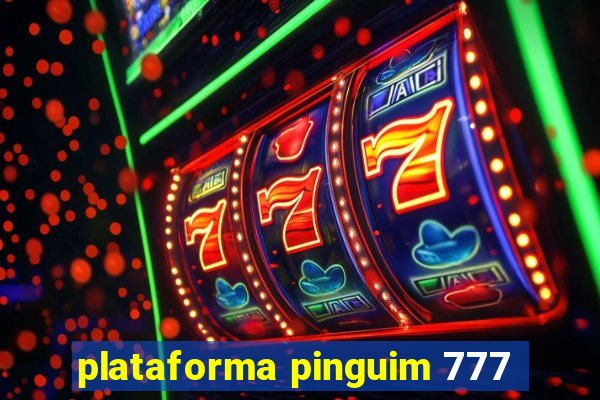 plataforma pinguim 777