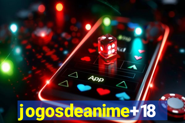 jogosdeanime+18