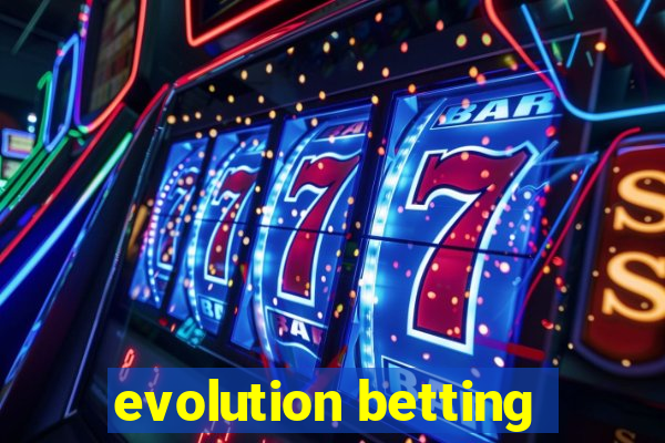 evolution betting