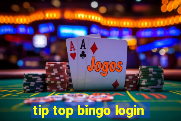 tip top bingo login