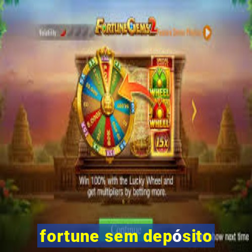 fortune sem depósito