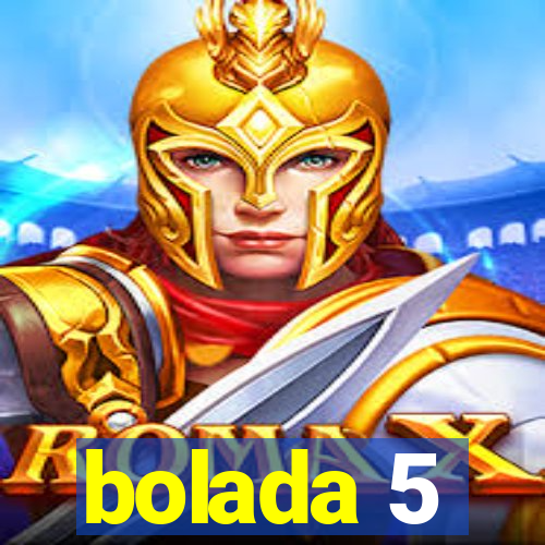 bolada 5