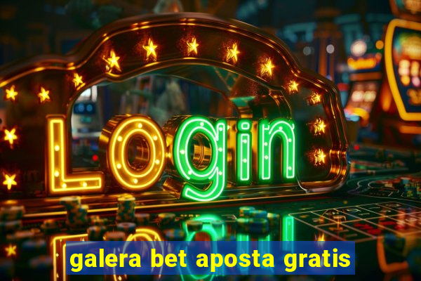 galera bet aposta gratis