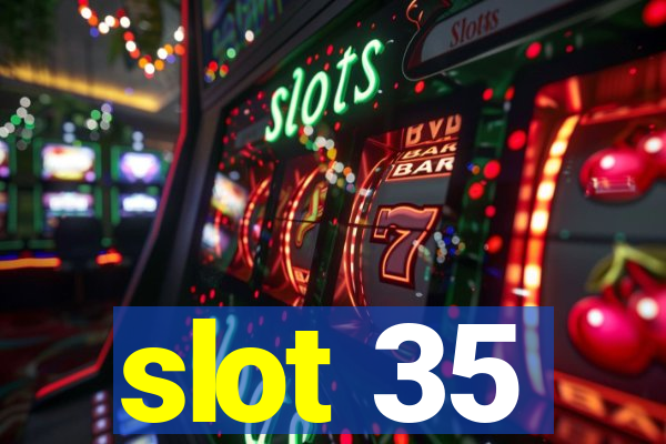 slot 35