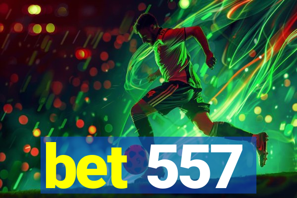 bet 557