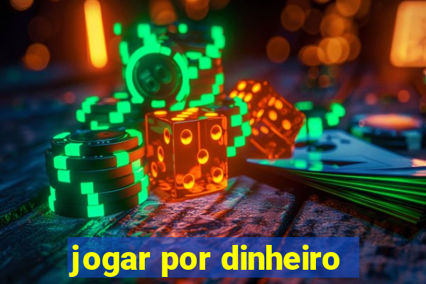 jogar por dinheiro