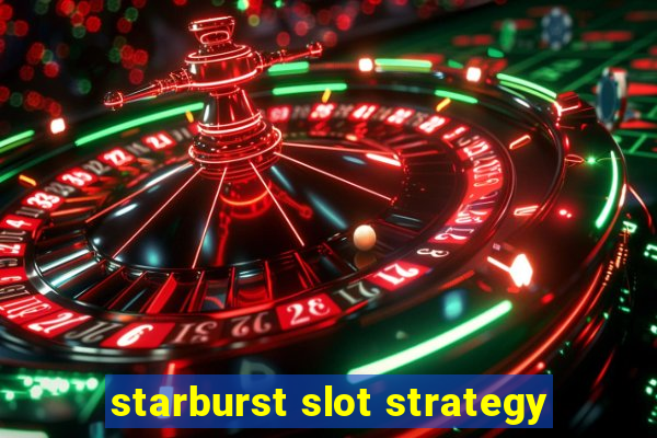 starburst slot strategy