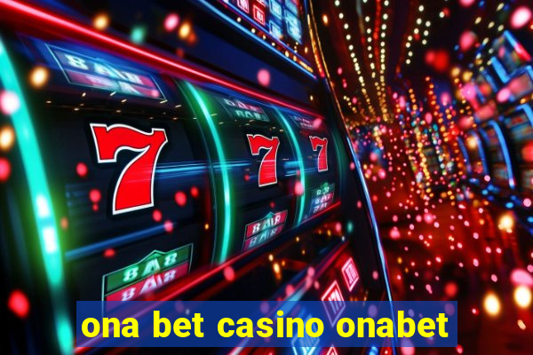 ona bet casino onabet