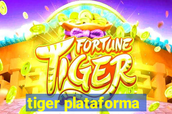 tiger plataforma