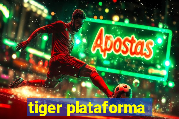 tiger plataforma