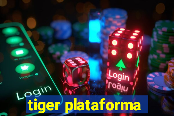 tiger plataforma