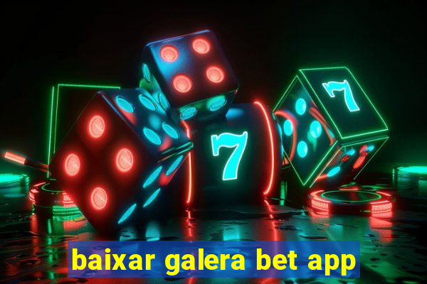 baixar galera bet app