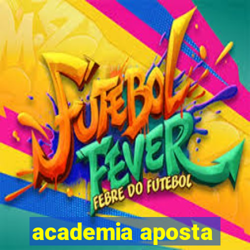 academia aposta