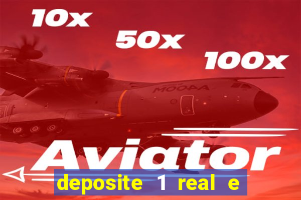 deposite 1 real e ganhe bonus