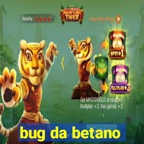 bug da betano