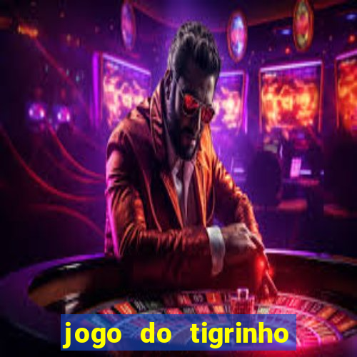 jogo do tigrinho 30 reais de b?nus