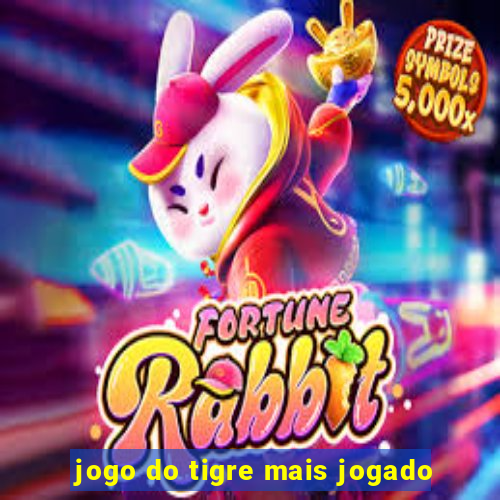 jogo do tigre mais jogado