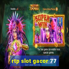 rtp slot gacor 77