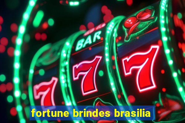 fortune brindes brasilia