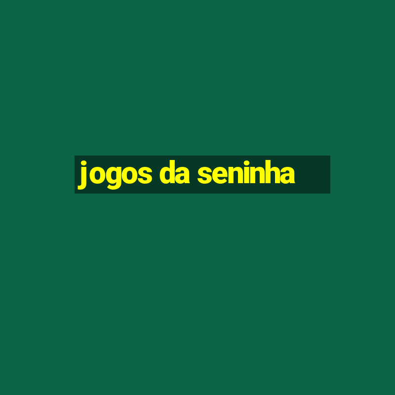 jogos da seninha