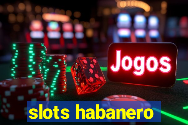 slots habanero