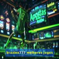 brazino777 melhores jogos