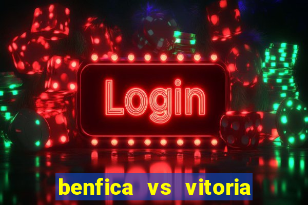 benfica vs vitoria de setubal