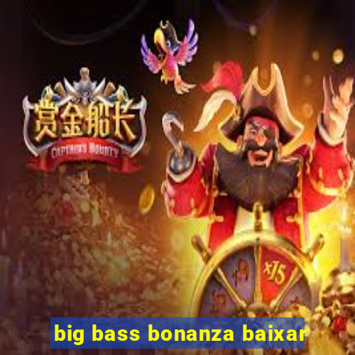 big bass bonanza baixar