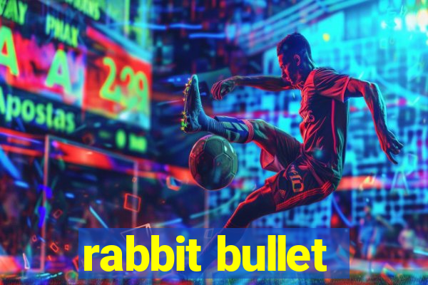 rabbit bullet