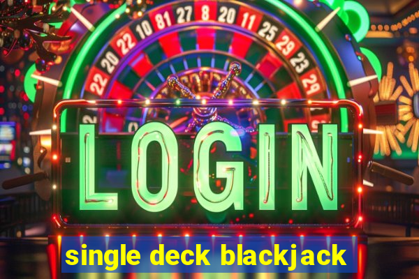 single deck blackjack