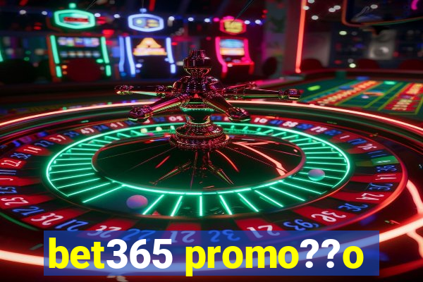 bet365 promo??o