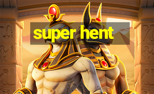 super hent