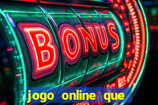 jogo online que ganha dinheiro na hora