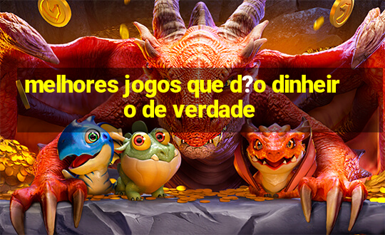 melhores jogos que d?o dinheiro de verdade