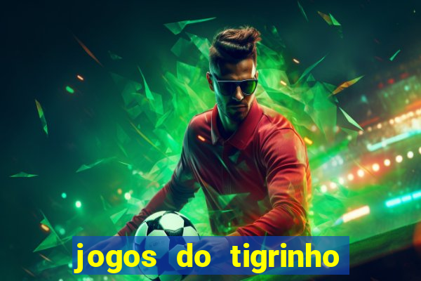 jogos do tigrinho que dá b?nus