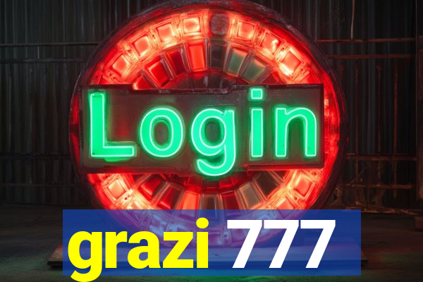 grazi 777